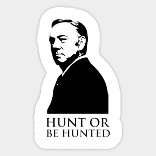 House of Cards Frank Underwood Hunt or be hunted Sticker